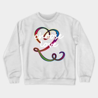 choose love Crewneck Sweatshirt